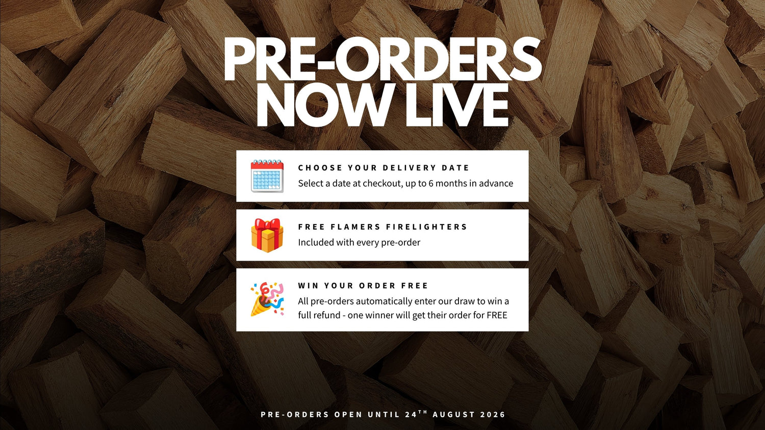 Stacked firewood background with "Pre-orders now live" heading, listing choose your delivery date, free Flamers firelighters, and win your order free, with pre-orders open until 24th August 2026